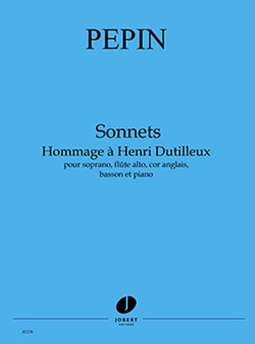 JOBERT PEPIN CAMILLE - SONNETS, HOMMAGE A HENRI DUTILLEUX - CONDUCTEUR