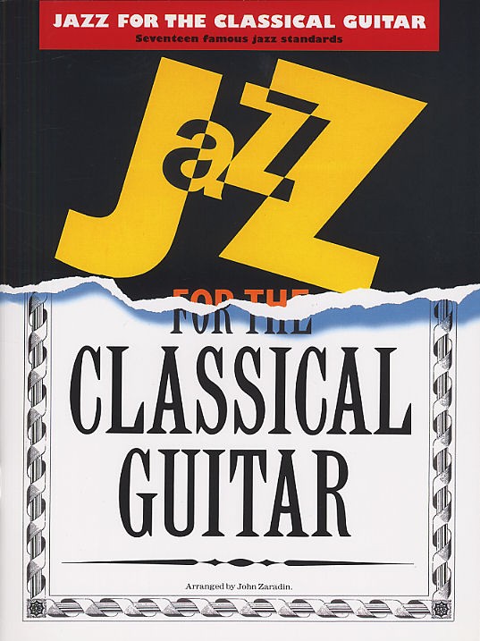 MUSIC SALES JAZZ FOR THE CLASSICAL GUITAR - ARRANGED BY JOHN ZARADIN - GUITAR