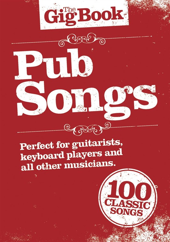 WISE PUBLICATIONS THE GIG BOOK PUB SONGS - MELODY LINE, LYRICS AND CHORDS