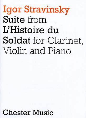 CHESTER MUSIC STRAVINSKY IGOR - SUITE FROM L'HISTOIRE DU SOLDAT - CLARINETTE, VIOLON, PIANO