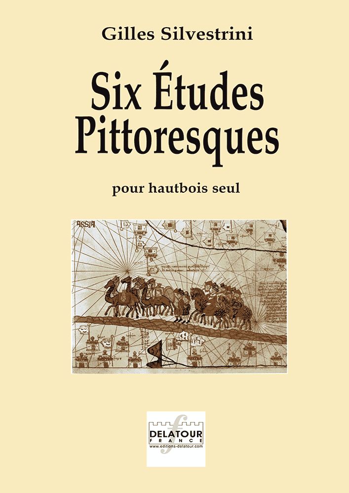 EDITIONS DELATOUR FRANCE SILVESTRINI GILLES - SIX ETUDES PITTORESQUES POUR HAUTBOIS SOLO