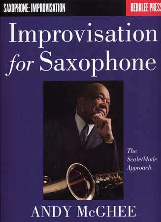 HAL LEONARD IMPROVISATION FOR SAXOPHONE SCALE/MODE APPROACH MCGHEE ANDY
