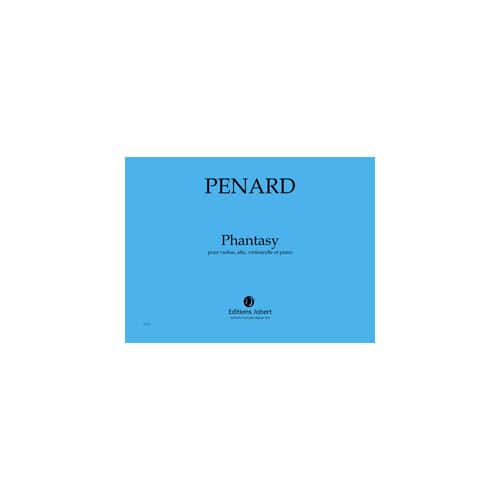 JOBERT PENARD OLIVIER - PHANTASY - VIOLON, ALTO, VIOLONCELLE ET PIANO