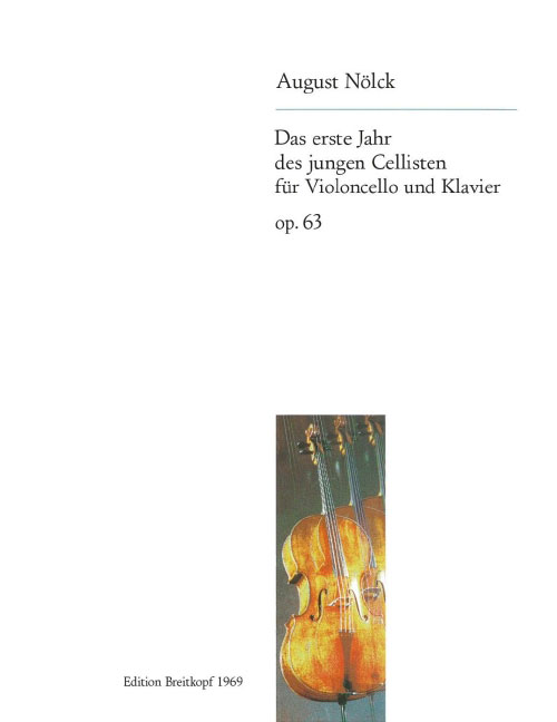 EDITION BREITKOPF NOLCK AUGUST - DAS 1.JAHR D. JUNGEN CELLISTEN - CELLO, PIANO