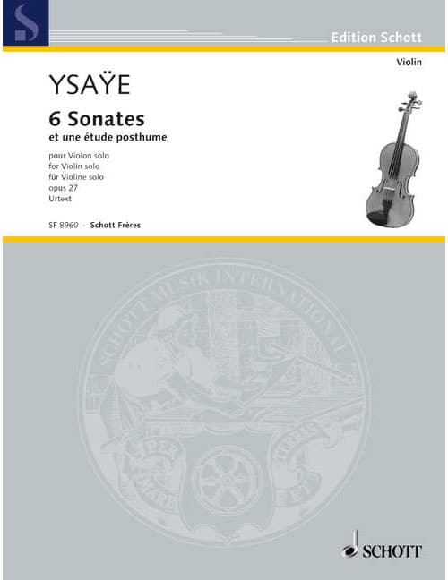 SCHOTT YSAYE EUGENE - 6 SONATES OP.27 - VIOLON