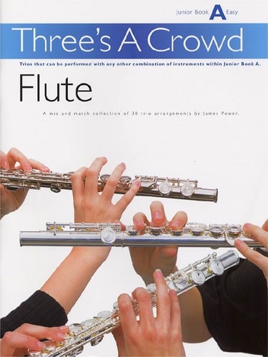 MUSIC SALES POWER JAMES - THREE'S A CROWD - JUNIOR BOOK A - FLUTE - WIND ENSEMBLE