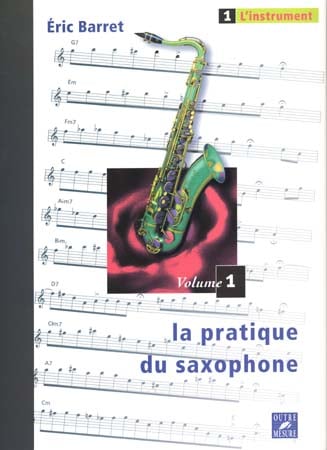 OUTRE MESURE BARRET ERIC - PRATIQUE DU SAXOPHONE VOL.1