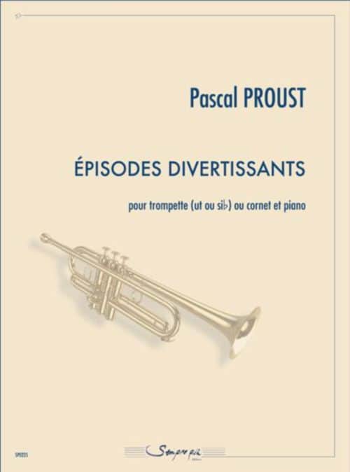 SEMPRE PIU EDITIONS PROUST PASCAL - EPISODES DIVERTISSANTS - TROMPETTE & PIANO