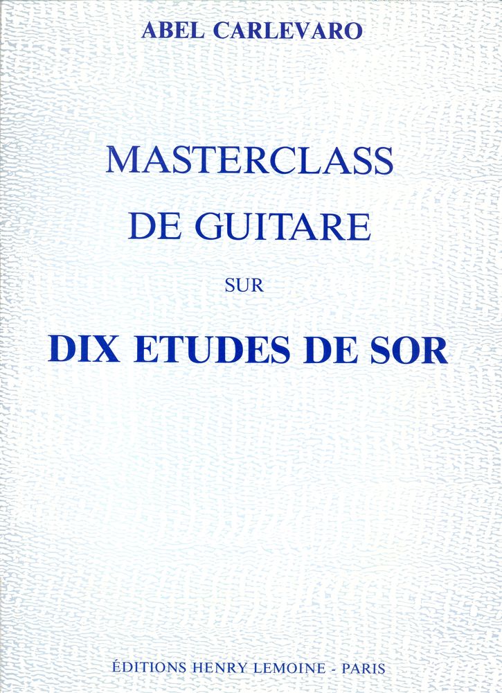 LEMOINE CARLEVARO ABEL - MASTERCLASS : 10 ETUDES DE SOR - GUITARE