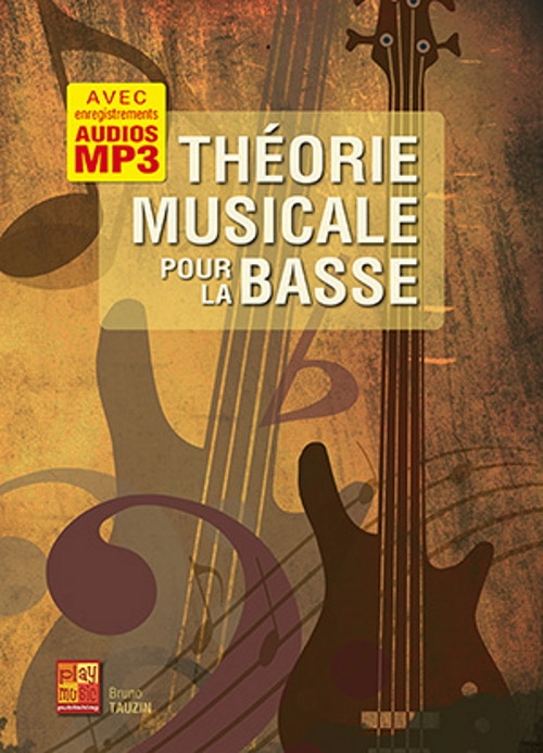 PLAY MUSIC PUBLISHING TAUZIN BRUNO - THEORIE MUSICALE POUR LA BASSE 