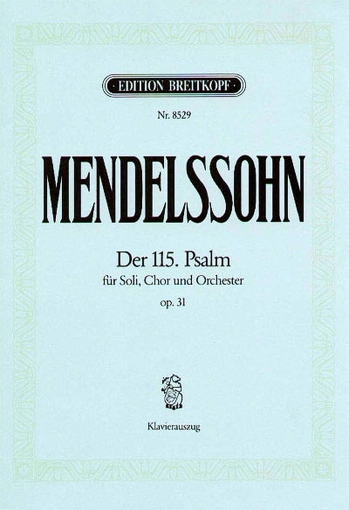 EDITION BREITKOPF MENDELSSOHN-BARTHOLDY F. - DER 115. PSALM OP. 31 - PIANO