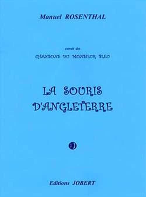 JOBERT ROSENTHAL MANUEL - LA SOURIS D'ANGLETERRE (EXTR. CHANSONS DU MONSIEUR BLEU) - MEZZO ET PIANO