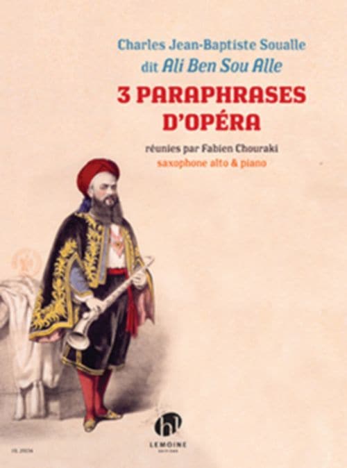 LEMOINE SOUALLE CHARLES J.B. - 3 PARAPHRASES D'OPERA - SAXOPHONE ALTO & PIANO