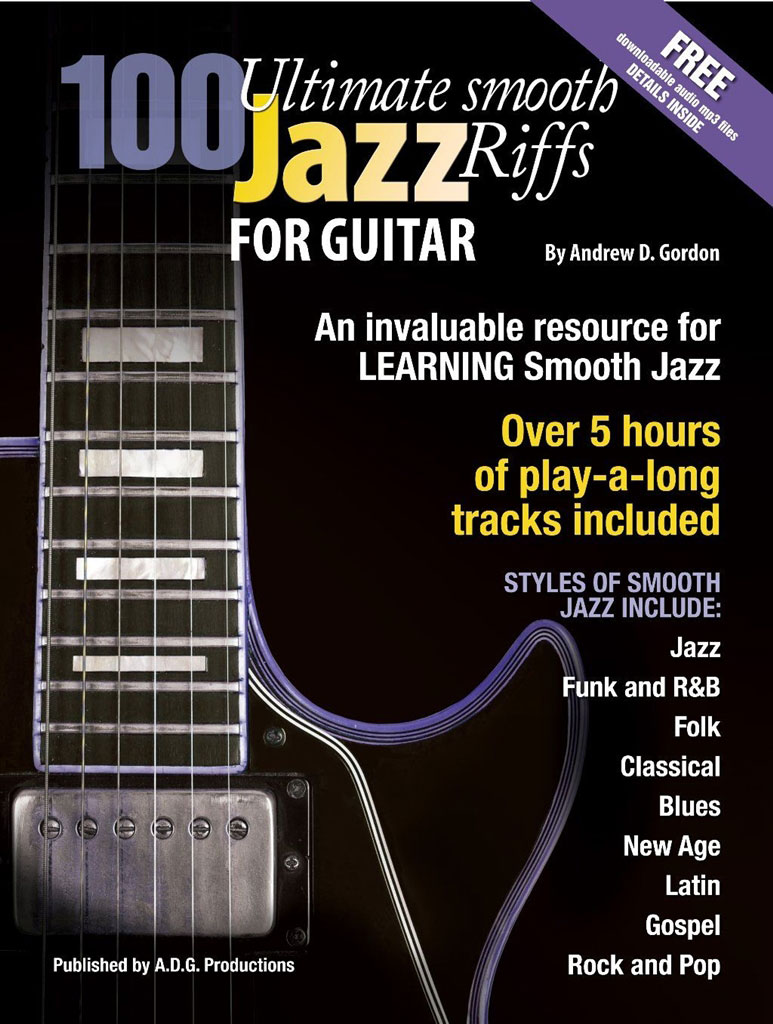 ADG PRODUCTIONS ANDREW D. GORDON - 100 ULTIMATE SMOOTH JAZZ RIFFS FOR GUITAR
