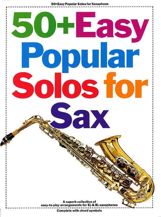 MUSIC SALES 50 + EASY POPULAR SOLOS FOR SAX - A SUPERB COLLECTION OF EASY-TO-PLAY - COMPLETE WITH CHORD SYMBOLS 