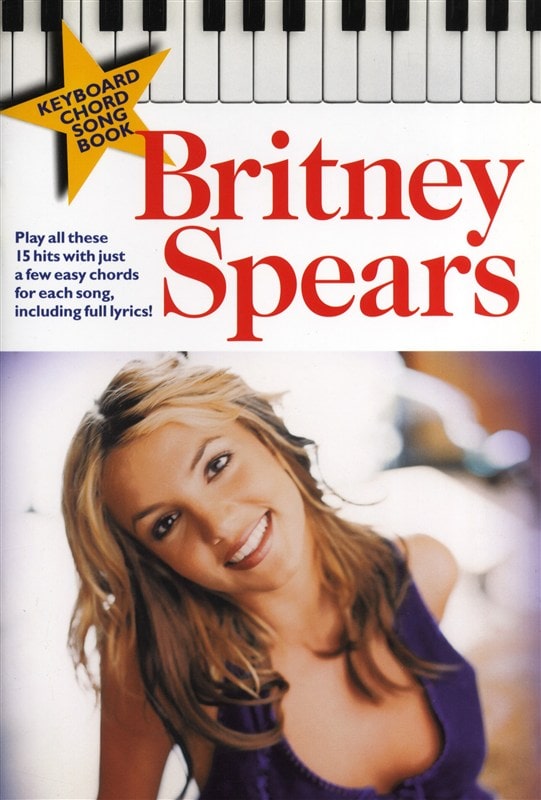 WISE PUBLICATIONS BRITNEY SPEARS - KEYBOARD CHORD SONGBOOK - LYRICS AND CHORDS