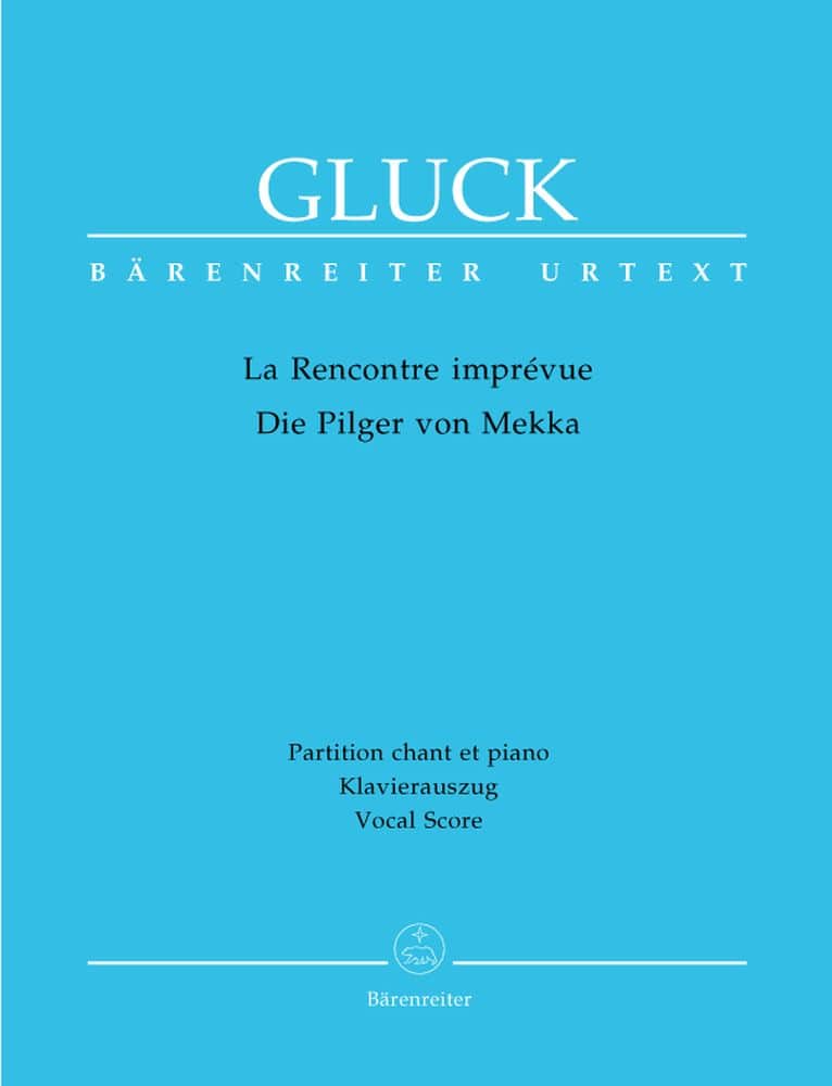 BARENREITER GLUCK C.W. - LA RENCONTRE IMPREVUE - DIE PILGER VON MEKKA - VOCAL SCORE