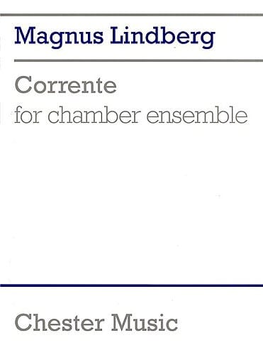 CHESTER MUSIC MAGNUS LINDBERG - CORRENTE - STUDY SCORE - CHAMBER GROUP