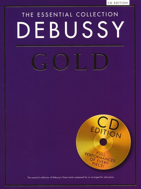 CHESTER MUSIC DEBUSSY - THE ESSENTIAL COLLECTION - DEBUSSY GOLD - PIANO SOLO