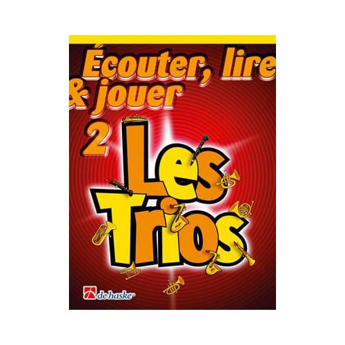 DEHASKE ECOUTER, LIRE ET JOUER - LES TRIOS VOL.2 - SAXOPHONE ALTO, BARYTON