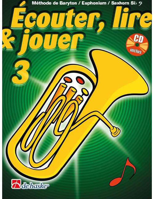 DEHASKE ECOUTER, LIRE ET JOUER VOL.3 BARYTON / EUPHONIUM / SAXHORN CLE DE FA