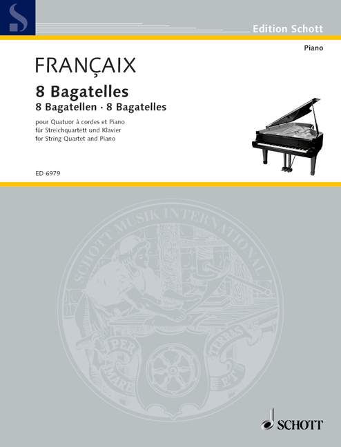 SCHOTT FRANCAIS JEAN - EIGHT BAGATELLES - PIANO AND STRING QUARTET