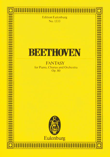 EULENBURG BEETHOVEN L.V. - FANTASY OP. 80 - PIANO, CHOIR AND ORCHESTRA