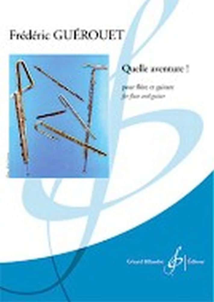 BILLAUDOT GUEROUET F. - QUELLE AVENTURE ! - FLUTE ET GUITARE 