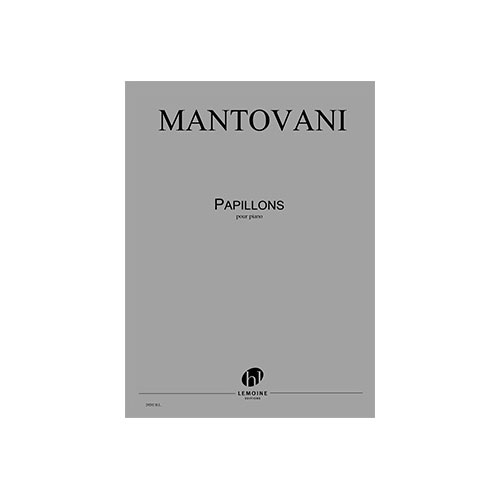 LEMOINE MANTOVANI BRUNO - PAPILLONS - PIANO 