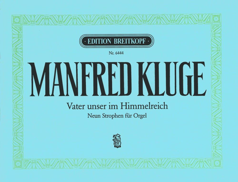 EDITION BREITKOPF KLUGE MANFRED - VATER UNSER IM HIMMELREICH - ORGAN