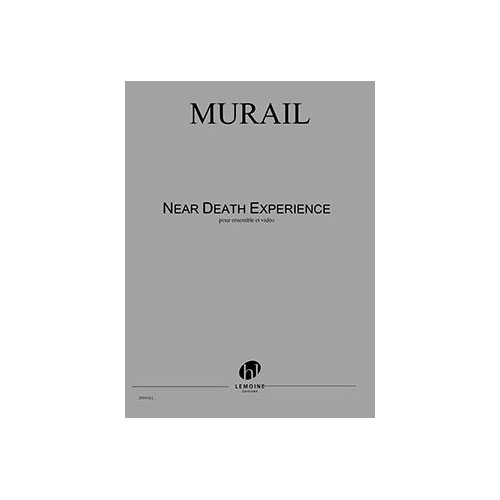 LEMOINE MURAIL TRISTAN - NEAR DEATH EXPERIENCE - CONDUCTEUR