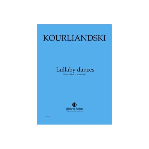 JOBERT KOURLIANDSKI DMITRI - LULLABY DANCES - VIOLON ET ENSEMBLE