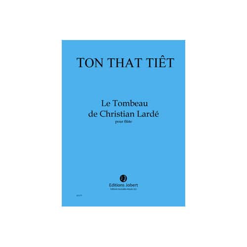 JOBERT TON THAT TIET - LE TOMBEAU DE CHRISTIAN LARDE - FLUTE