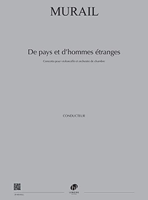 LEMOINE MURAIL TRISTAN - DE PAYS ET D'HOMMES ETRANGES - CONDUCTEUR