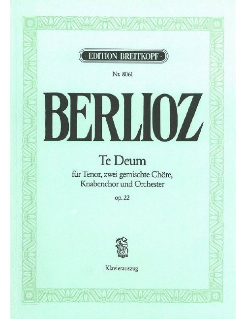EDITION BREITKOPF BERLIOZ - TE DEUM OP. 22 - TENOR, BIG CHOEUR MIXTE ET ORCHESTRE