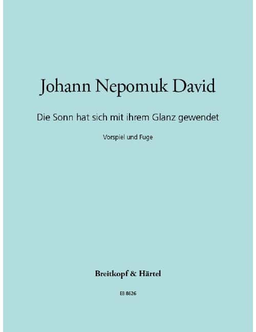 EDITION BREITKOPF DAVID JOHANN NEPOMUK - DIE SONN HAT SICH MIT IHREM - ORGAN