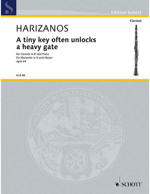 SCHOTT HARIZANOS N. - A TINY KEY OFTEN UNLOCKS A HEAVY GATE OP. 64 - CLARINETTE