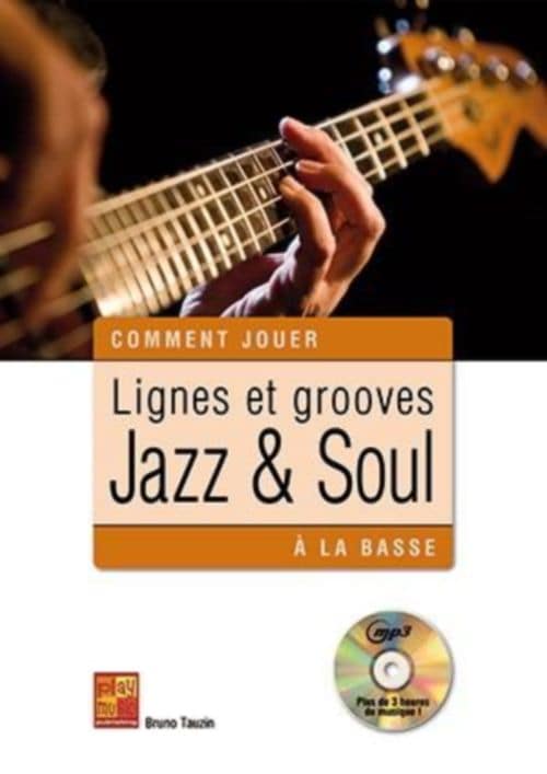 PLAY MUSIC PUBLISHING BRUNO TAUZIN - LIGNES ET GROOVES JAZZ & SOUL A LA BASSE