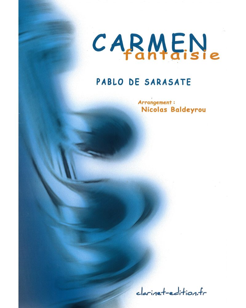 CLARINET EDITION SARASATE - CARMEN FANTAISIE - CLARINETTE & PIANO (ARR. NICOLAS BALDEYROU)