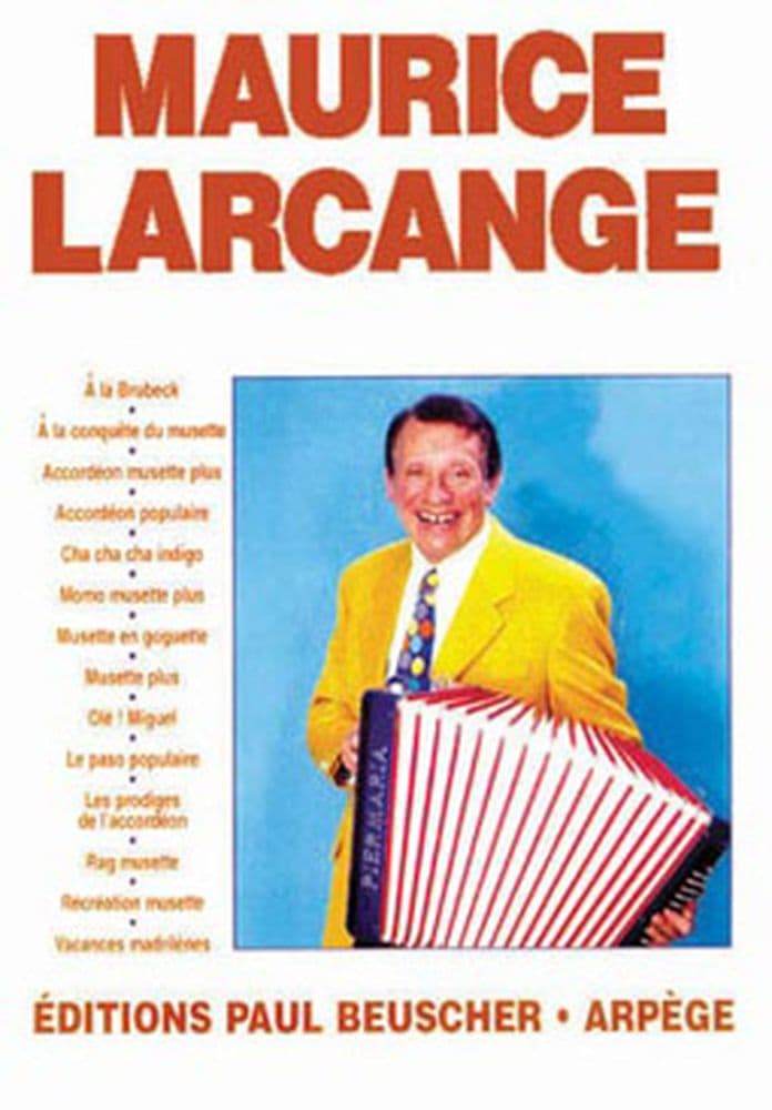 PAUL BEUSCHER PUBLICATIONS LARCANGE MAURICE - MAURICE LARCANGE - ACCORDEON