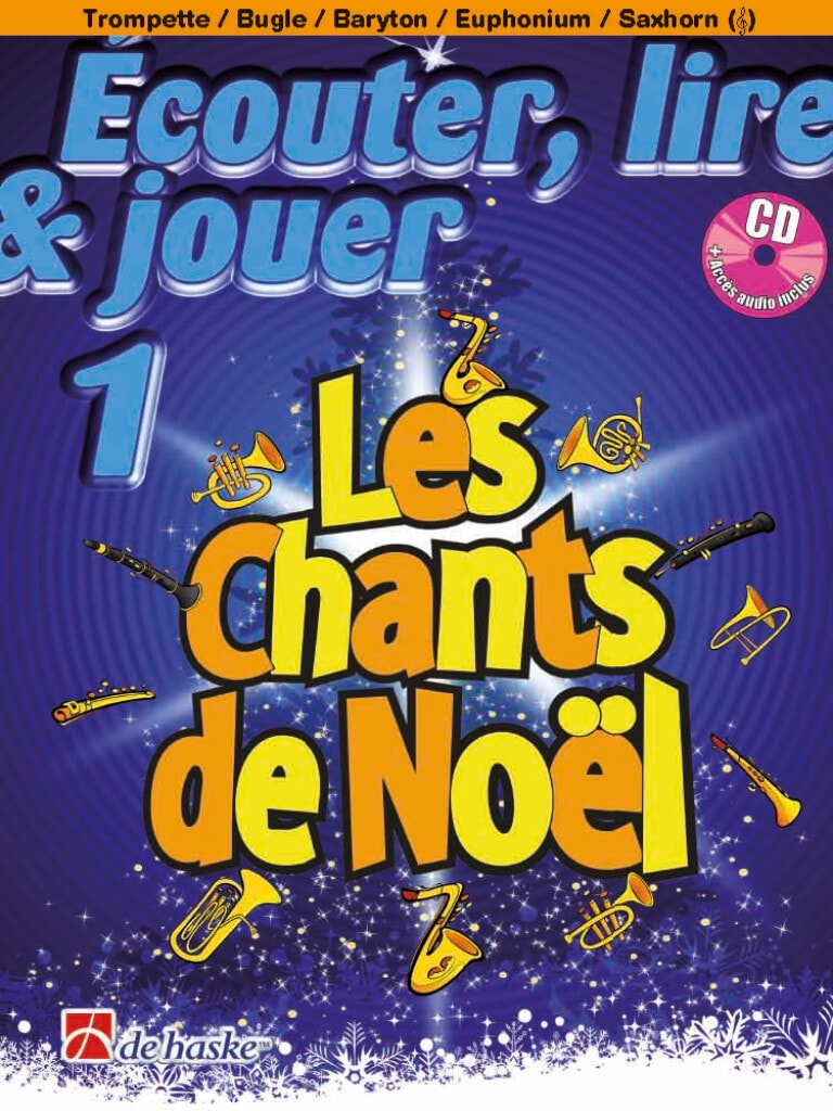 DEHASKE ECOUTER, LIRE ET JOUER - LES CHANTS DE NOEL - BUGLE, TROMPETTE, BARYTON, EUPHONIUM, SAXHORN SIB