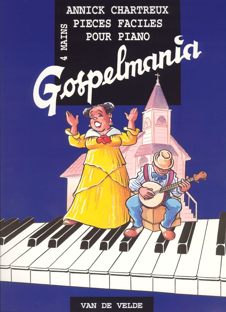 VAN DE VELDE CHARTREUX ANNICK - GOSPELMANIA - PIANO 4 MAINS