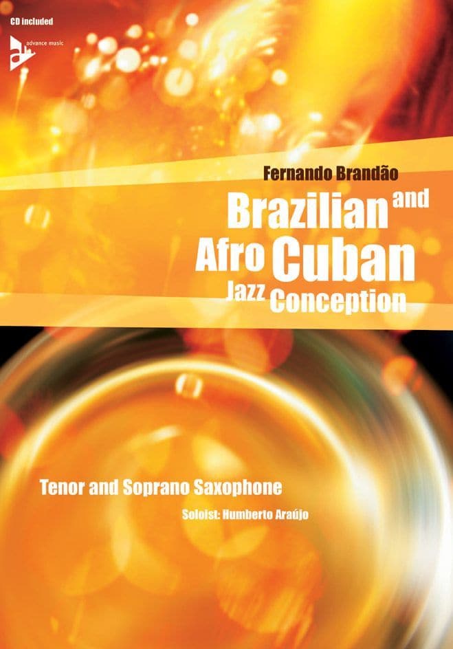 ADVANCE MUSIC BRANDAO FERNANDO - BRAZILIAN AND AFRO-CUBAN JAZZ CONCEPTION + CD - SAXOPHONE TENOR OU SOPRANO