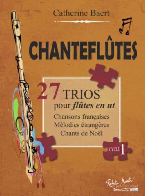 ROBERT MARTIN BAERT CATHERINE - CHANTEFLUTES - 27 TRIOS POUR FLUTES