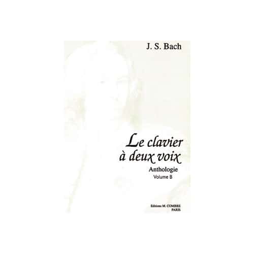 COMBRE BACH JOHANN SEBASTIAN - LE CLAVIER A 2 VOIX VOL.B (12 PIECES) - PIANO