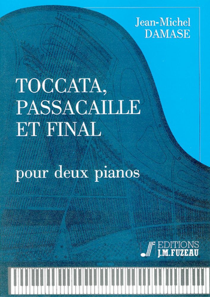 ANNE FUZEAU PRODUCTIONS DAMASE J.M. - TOCCATA, PASSACAILLE ET FINAL - 2 PIANO