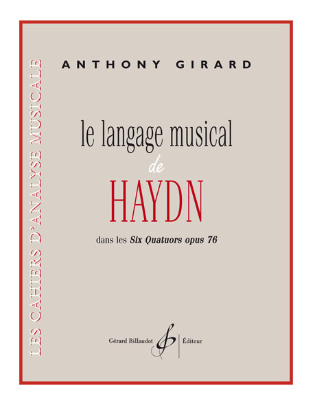 BILLAUDOT GIRARD ANTHONY - LE LANGAGE MUSICAL DE HAYDN DANS LES SIX QUATUORS OPUS 76