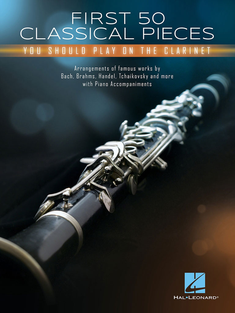 HAL LEONARD FIRST 50 CLASSICAL PIECES YOU SHOULD PLAY ON THE CLARINET
