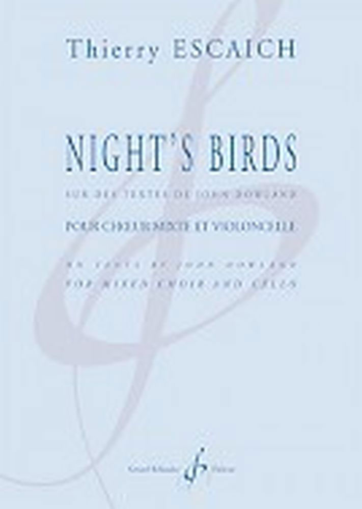 BILLAUDOT ESCAICH THIERRY - NIGHT'S BIRDS - CHOEUR MIXTE ET VIOLONCELLE