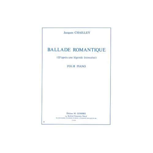 COMBRE CHAILLEY JACQUES - BALLADE ROMANTIQUE (D'APRES UNE LEGENDE ECOSSAISE) - PIANO